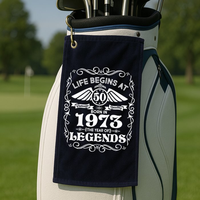 Life Begins At 50 Born In 1973 Year Of Legends Golf Towel