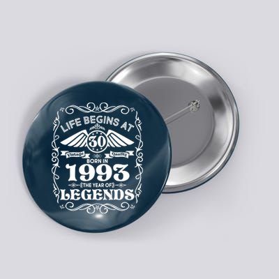 Life Begins At 30 Born In 1993 Year Of Legends Button