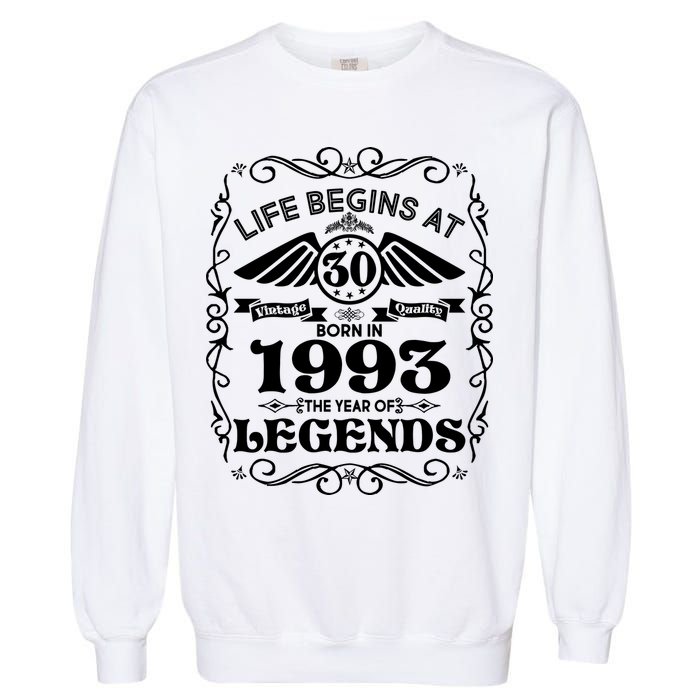 Life Begins At 30 Born In 1993 Year Of Legends Garment-Dyed Sweatshirt