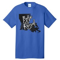 Louisiana Born And Raised Tall T-Shirt