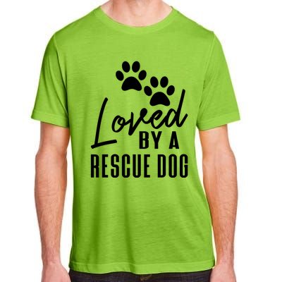 Loved By A Rescue Dog Cool Gift Foster Mom Rescue Dad Great Gift Adult ChromaSoft Performance T-Shirt