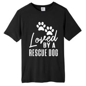 Loved By A Rescue Dog Cool Gift Foster Mom Rescue Dad Great Gift Tall Fusion ChromaSoft Performance T-Shirt