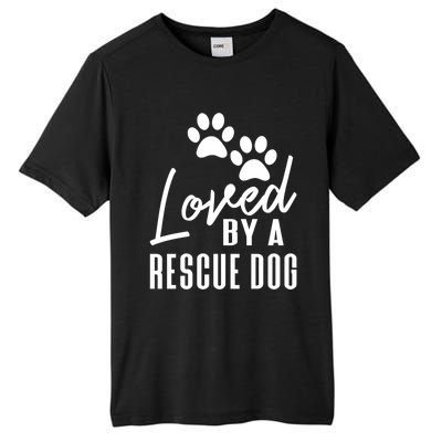 Loved By A Rescue Dog Cool Gift Foster Mom Rescue Dad Great Gift Tall Fusion ChromaSoft Performance T-Shirt