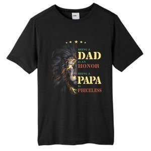 Lion Being A Dad Is An Honor Being A Papa Is Priceless Funny Gift Tall Fusion ChromaSoft Performance T-Shirt