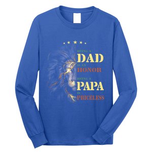 Lion Being A Dad Is An Honor Being A Papa Is Priceless Funny Gift Long Sleeve Shirt