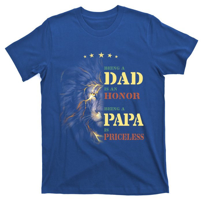 Lion Being A Dad Is An Honor Being A Papa Is Priceless Funny Gift T-Shirt