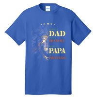 Lion Being A Dad Is An Honor Being A Papa Is Priceless Funny Gift Tall T-Shirt