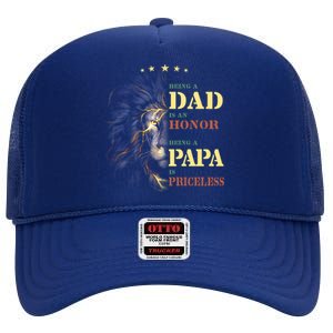 Lion Being A Dad Is An Honor Being A Papa Is Priceless Funny Gift High Crown Mesh Back Trucker Hat