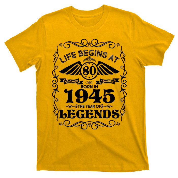 Life Begins At 80 Born In 1945 Year Of Legends T-Shirt