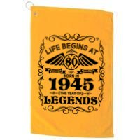 Life Begins At 80 Born In 1945 Year Of Legends Golf Towel