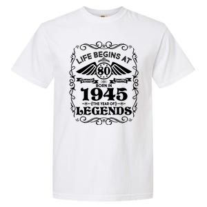 Life Begins At 80 Born In 1945 Year Of Legends Garment-Dyed Heavyweight T-Shirt