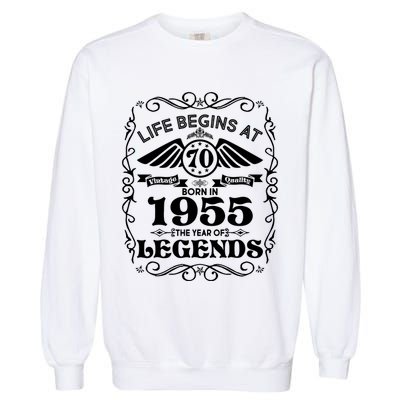 Life Begins At 70 Born In 1955 Year Of Legends Garment-Dyed Sweatshirt