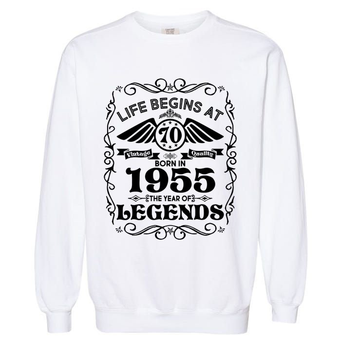 Life Begins At 70 Born In 1955 Year Of Legends Garment-Dyed Sweatshirt