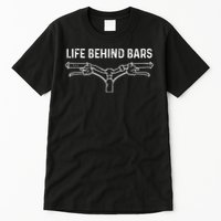 Life Behind Bars Bicycle Cycling Cyclist Tall T-Shirt