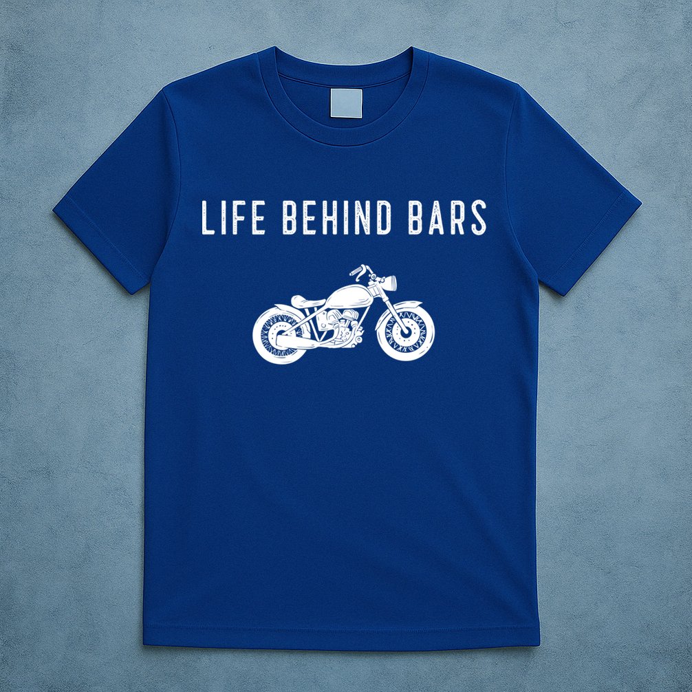 Life Behind Bars Funny Biker Motorcycle Gift T-Shirt