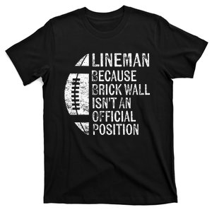 Lineman Because Brick Wall Isnt Position Football T-Shirt