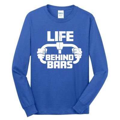 Life Behind Bars Funny Cycling Cool Gift Tall Long Sleeve T-Shirt