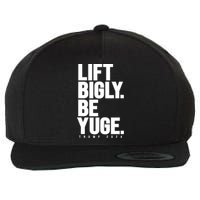 Lift Bigly Be Yuge Huge Trump For President 2024 Workout Gym Wool Snapback Cap