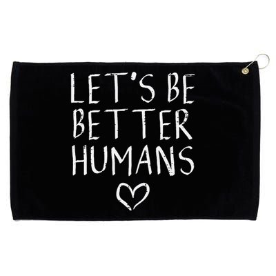 Lets Be Better Humans Unity Day Orange Anti Bullying Grommeted Golf Towel