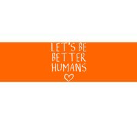 Lets Be Better Humans Unity Day Orange Anti Bullying Bumper Sticker