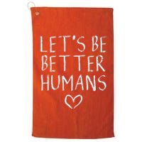 Lets Be Better Humans Unity Day Orange Anti Bullying Platinum Collection Golf Towel