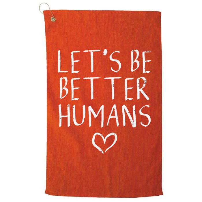 Lets Be Better Humans Unity Day Orange Anti Bullying Platinum Collection Golf Towel