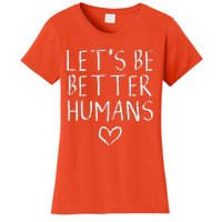 Lets Be Better Humans Unity Day Orange Anti Bullying Women's T-Shirt