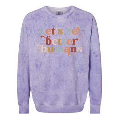 Let's Be Better Humans Colorblast Crewneck Sweatshirt