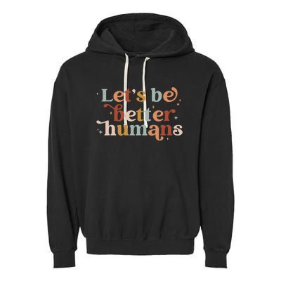 Let's Be Better Humans Garment-Dyed Fleece Hoodie