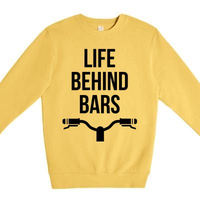 Life Behind Bars Mtb Funny Mountain Bike Cyclist Handlebars Gift Premium Crewneck Sweatshirt