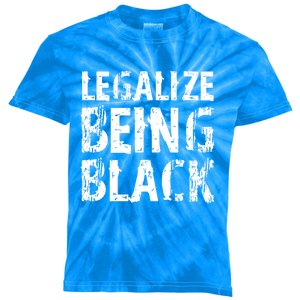 Legalize Being Black! Blm Funny Gift Kids Tie-Dye T-Shirt