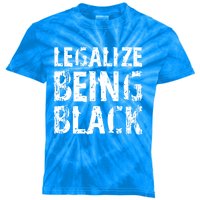 Legalize Being Black! Blm Funny Gift Kids Tie-Dye T-Shirt