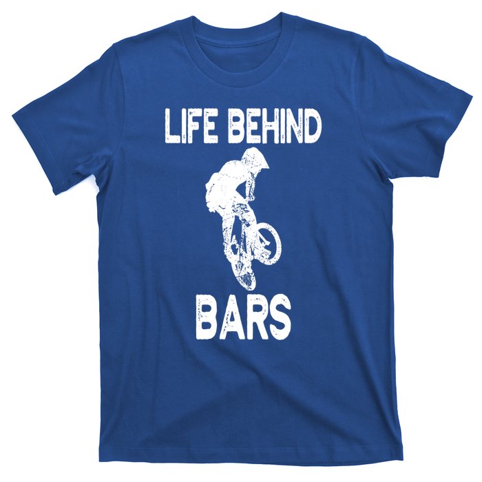 Life Behind Bars Great Gift Bmx Gift Meaningful Gift T-Shirt