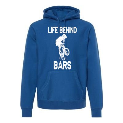 Life Behind Bars Great Gift Bmx Gift Meaningful Gift Premium Hoodie