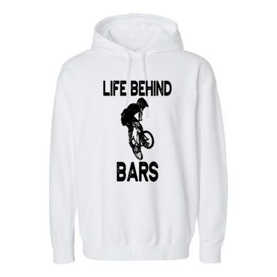 Life Behind Bars Great Gift Bmx Gift Meaningful Gift Garment-Dyed Fleece Hoodie