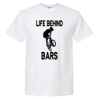 Life Behind Bars Great Gift Bmx Gift Meaningful Gift Garment-Dyed Heavyweight T-Shirt