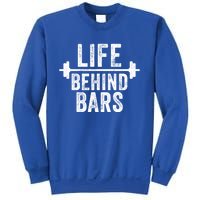 Life Behind Bars Weight Lifting Gym Workout Bodybuilding Gift Sweatshirt