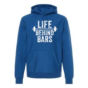 Life Behind Bars Weight Lifting Gym Workout Bodybuilding Gift Premium Hoodie