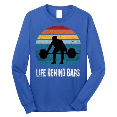 Life Behind Bars Funny Powerlifting Weightlifting Vintage Meaningful Gift Long Sleeve Shirt