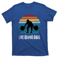 Life Behind Bars Funny Powerlifting Weightlifting Vintage Meaningful Gift T-Shirt