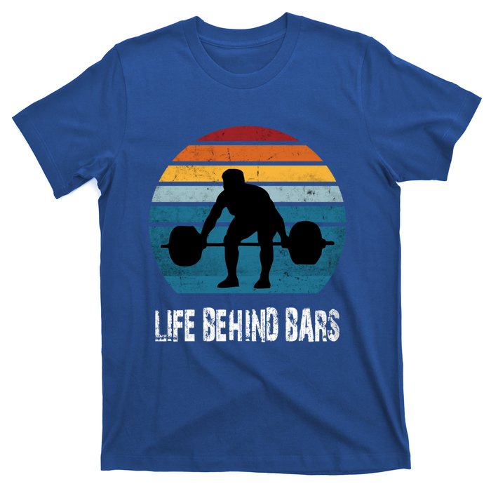 Life Behind Bars Funny Powerlifting Weightlifting Vintage Meaningful Gift T-Shirt