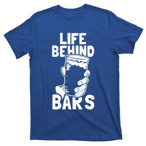 Life Behind Bars Meaningful Gift Beer Ing Craft Funny Slogan Gift T-Shirt