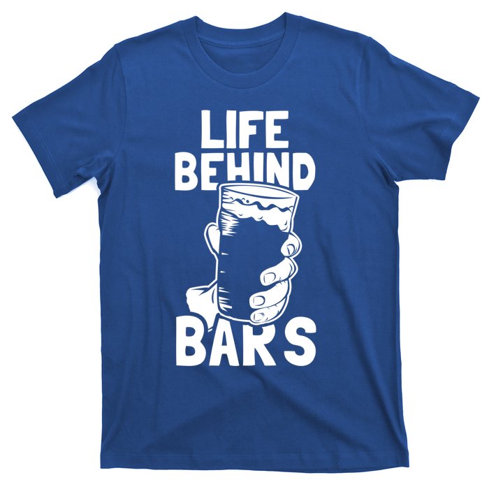 Life Behind Bars Meaningful Gift Beer Ing Craft Funny Slogan Gift T-Shirt