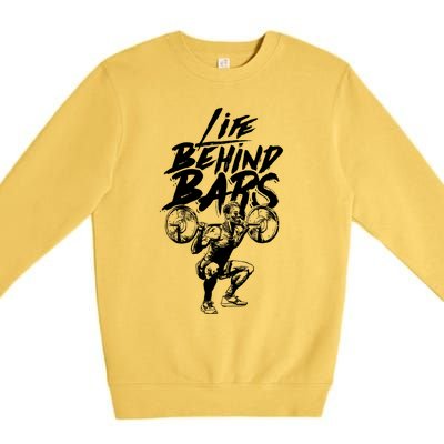 Life Behind Bars Gift Workout Lifting And Bodybuilding Cool Gift Premium Crewneck Sweatshirt