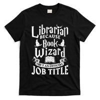 Librarian Bcs Book Wizard Isnt A Job Title Library T-Shirt