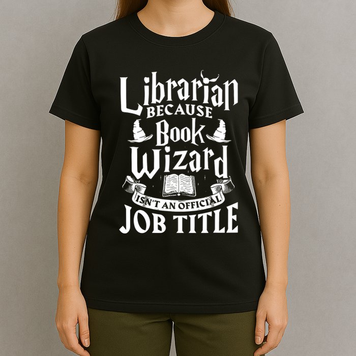 Librarian Bcs Book Wizard Isnt A Job Title Library T-Shirt