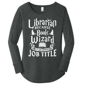 Librarian Bcs Book Wizard Isnt A Job Title Library Women's Perfect Tri Tunic Long Sleeve Shirt