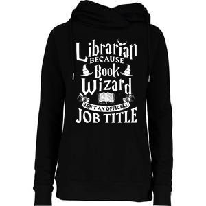 Librarian Bcs Book Wizard Isnt A Job Title Library Womens Funnel Neck Pullover Hood