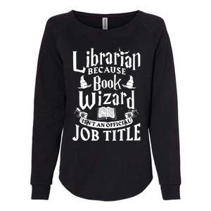 Librarian Bcs Book Wizard Isnt A Job Title Library Womens California Wash Sweatshirt