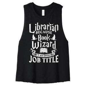 Librarian Bcs Book Wizard Isnt A Job Title Library Women's Racerback Cropped Tank